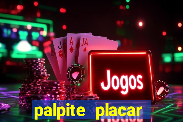 palpite placar exato de hoje